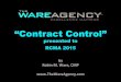 “Contract Control”€¦ · “Contract Control” presented to RCMA 2015! !! by Robin#M.#Ware,#CMP# # #!