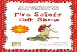 Fire Safety Talk Show - Laura Candler€¦ · a talk show within their team. During the talk show, they will take turns role-playing the host, the audience, and a “Fire Marshal.”
