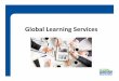 Global Learning Services...About Global Learning Services Global Learning Services (GLS) provides a unique range of services that enables you to achieve your online education goals