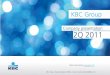 Introduction to KBC Group...This presentation contains non- IFRS information and forward-looking statements with respect to the strategy, earnings and capit al trends of KBC, involving