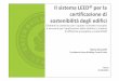 Il sistema LEED per la certificazione di sostenibilit• …...Daniele Guglielmino - Ph.D. LEED AP - GBC ITALIA 4 Strumenti internazionali Sistemi di rating LEED - GBC Leadership in