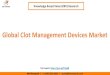 Global Clot Management Devices Market€¦ · Global Clot Management Devices Market – Growth Potential XX XX XX XX $1.7billion by 2022 2016 Global Clot Management Devices Market