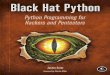 Black Hat python python Hackers and Pentesters · 2020-02-20 · Extend the popular Burp Suite web-hacking tool Abuse Windows COM automation to perform a man-in-the-browser attack