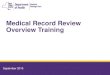Medical Record Review Overview Training€¦ · Medical Record Review Overview Training September 2015 . 4 wvoRK Department TEOF I h oRTUNITY. of Hea t September 2015 2 Introduction