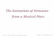 The Extraction of Structure from a Musical Piecerecherche.ircam.fr/equipes/analyse-synthese/jjcaas/slides/Souren.pdf · related to human perception rather from the listener's standpoint
