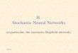 B. Stochastic Neural Networks - UTKweb.eecs.utk.edu/~bmaclenn/Classes/420-527-S18... · Stochastic Neural Networks (in particular, the stochastic Hopfield network) 3/20/18 2 Trapping