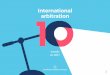 International arbitration - Freshfields Bruckhaus Deringer€¦ · will, of course, affect the future of international arbitration, but looking forward we see a high degree of continuity