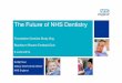 The Future of NHS Dentistry · The primary care preventive pathway Professor Steele’s Independent Review of NHS Dentistry (2009) recommended a pathway approach, based on: • Identifying