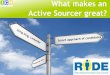 What makes an Active Sourcer great? - Competitive Recruiting › resources › What+makes+a+gr… · … is familiar and uses XING, Linkedin, CV-Databases, Google … can apply Boolean