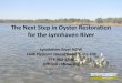 The Next Step in Oyster Restoration for the Lynnhaven River€¦ · The Next Step in Oyster Restoration for the Lynnhaven River Lynnhaven River NOW 1608 Pleasure House Road, Suite