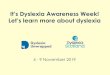 Dyslexia Scotland Fife - WordPress.com · 2019-11-04 · It’s Dyslexia Awareness Week! Let’s learn more about dyslexia 4 - 9 November 2019
