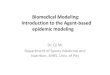 Biomedical Modeling: Introduction to the Agent-based epidemic … · 2011-05-29 · Biomedical Modeling: Introduction to the Agent-based epidemic modeling Dr. Qi Mi Department of