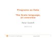 Programs as Data The Scala language, an overvie · • Actors for concurrency, the Akka library • Simple build tool sbt • Developer and language design community • Limited tail