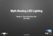 Myth-Busting LED Lighting - ... Myth-Busting LED Lighting LED Myth #1 LED Lights are SO Different from