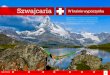 Szwajcaria W krainie wypoczynku - WordPress.com · 2015-07-27 · SZWAJCARIA W górach jest wszystko, co kocham. Już tylko dlatego Szwajcaria ma u mnie awansem wielki plus. Często