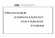 PROVIDER ENROLLMENT DATABASE FORM€¦ · CV-Curriculum Vitae (current no gaps longer than 3 months) D . ECFMG -Certificate (if applicable) D . Malpractice Insurance Face Sheet 