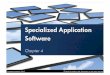 Specialized Application Software · 2018-03-20 · Specialized Application Software Computing Essentials 2013 © 2013 The McGraw-Hill Companies, Inc. All rights reserved