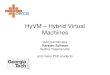 HyVM – Hybrid Virtual Machines - ORNL · 2009-09-30 · HyVM Project Goal Uniform runtime model for heterogeneous platforms: Hybrid Virtual Machines – Uif itUniformity: software-bdltf