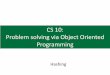 CS 10: Problem solving via Object Oriented Programmingcs10/slides/Day11.pdfequals() hashCode()also returns the same value for equivalent objects This is the right way to compare if