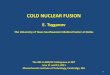 COLD NUCLEAR FUSIONCOLD NUCLEAR FUSION E. Tsyganov The University of Texas Southwestern Medical Center at Dallas The 2011 LANR/CF Colloquium at MIT ... Richard Feynman, Julian Schwinger,