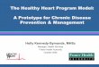 The Healthy Heart Program Model: A Prototype for Chronic …€¦ · A Prototype for Chronic Disease Prevention & Management Holly Kennedy-Symonds, MHSc Manager, Health Services Fraser