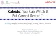 Kaleido: You Can Watch It But Cannot Record It Bo - mobicom98_s… · Kaleido: You Can Watch It But Cannot Record It Tsinghua University, China ... advertising, tour guide ... Kaleido