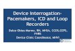 Device Interrogation- Pacemakers, ICD and Loop …/media/Non-Clinical/Files-PDFs-Excel...Device Interrogation-Pacemakers, ICD and Loop Recorders DulceObias-Manno, RN, MHSA, CCDS,CEPS,