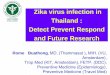 Situation of Zika virus infection in Thailand 2012-2016...26 12 28 12 1 12 3 12 5 12 7 12 9 12 11 12 13 12 2 17 12 2 21 12 23 12 25 12 Moo 7 Moo 4 Moo 3 Moo 2 T. Tantitaweewat & R