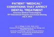 CONDITIONS THAT AFFECT DENTAL TREATMENTamericanmedtech.org/Portals/0/PDF/Meetings and...PATIENT “MEDICAL” CONDITIONS THAT AFFECT DENTAL TREATMENT American Medical Technologists
