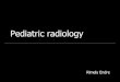 Pediatric radiology - SOTE · Pediatric radiology Rimely Endre . Modalities •radiography (plain x-rays, fluoroscopy) •ultrasound •computer tomography (CT) •magnetic resonance