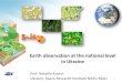 Earth observation at the national level in Ukraine - UN-SPIDER · 2017-09-26 · EvIDENz Project workshop, 21.09.2017, Bonn, Germany Earth observations in Ukraine (outline) • ESA