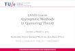 LNMB Course Asymptotic Methods in Queueing Theorysem/AsQT/lecture02032015.pdf · 2015-03-10 · LNMB Course. Asymptotic Methods in Queueing Theory. Lecture 3, March 2, 2015 Rudesindo