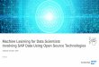 Machine Learning for Data Scientists Involving SAP Data Using … · 2019-07-01 · SAP Predictive Analytics Operationalization and automation SAP HANA ML In-database Machine Learning