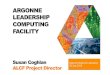 ARGONNE LEADERSHIP COMPUTING FACILITY · 2015-08-04 · ARGONNE LEADERSHIP COMPUTING FACILITY. DOE LEADERSHIP COMPUTING FACILITY ... Connected to Mira file systems ALCF RESOURCES