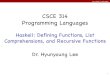 CSCE 314 Programming › ... › csce314 › lec04-haskell-functions.pdf · PDF file 2020-01-22 · Lee CSCE 314 TAMU 12 Lambda Expressions Functions can be constructed without namingthe