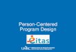 Person-Centered Program Design - dbhds. › assets › doc › DS › pd › PIC › pic-person... · PDF file Empathize Define Ideate Pilot Evaluate Develop a deep understanding