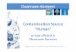 Cleanroom Garment - BCW · 2017-09-24 · Cleanroom Garment Contamination Source ... Carsten Moschner since 1992 active in the segment „Cleanrooms“, et al. in the area Cleanroom