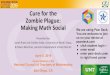 click student login -- Cure for the Zombie Plague · Cure for the Zombie Plague: Making Math Social Presented by: Sarah Pratt and Colleen Eddy, University of North Texas, & Mario