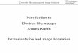 Introduction to Electron Microscopy Andres Kaech ......Electron Microscopy Andres Kaech Instrumentation and Image Formation Center for Microscopy and Image Analysis The types of electron