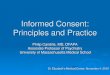 Informed Consent: Principles and Practice · Informed Consent, overview Legal and ethical doctrine Collaboration with patient Intended to promote mutual decision- making/discussion