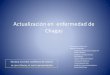 Actualización en enfermedad de Chagas - División de Prevención y Control de ... · 2017-10-13 · Objetivos •enfermedad de Chagas: Infección/enfermedad por Trypanosoma cruzi