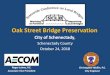 Oak Street Bridge Preservation - NYSDOT Home · –Kings Road Bridge –Crane Street Bridge. Bridge Closure ... •Construction 2018 with substantial completion August 2018. Railroad