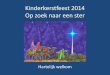 Kinderkerstfeest 2014 Op zoek naar een ster 2014.pdf · Kerstavond voor den noene Sint Josef zoud' al met haar gaan Om haar gezelschap te hoeden . Samenzang: ... op 11 januari 2015