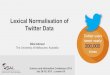 Lexical Normalisation of Twitter Data - Amazon S3 Lexical Analysis Lexical Normalisation Lexical normalisation