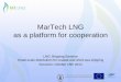 MarTech LNG as a platform for cooperationmartech.golng.eu › files › Main › 20141017 › Poland › Martech_platfor… · MarTech LNG as a platform for cooperation LNG Shipping