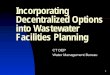 Decentralized Facilities Planning Presentation › - › media › DEEP › water › municipal...is called an engineering report, or facilities plan 6/22/2005 6 The Consultant and