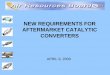 NEW REQUIREMENTS FOR AFTERMARKET CATALYTIC CONVERTERS › msprog › aftermktcat › amcatpres.pdf · • Aftermarket catalytic converters must be exempted in California • New regulations