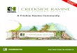 A Pristine Ravine Community. - House Company documents/Creekside Ravine... · 2015-07-02 · Creekside Ravine is a Holmes Communities’ development project that is aptly named as