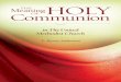 Meaning THE HOLY - Amazon Web Servicesgbod-assets.s3.amazonaws.com/legacy/kintera-files/worship/Holy... · questions about the meaning of Holy Communion: What does Scripture tell