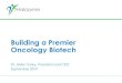 Building a Premier Oncology Biotech...Partnering Platform Late Stage Targeted Oncology Asset ... agreements 9 Agreements signed to date: Roche (Genentech), Baxalta, Pfizer, Janssen,